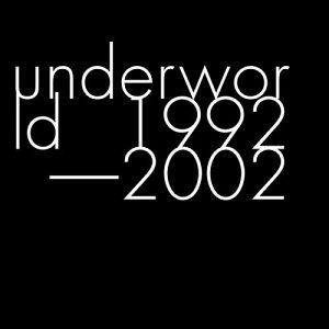 Underworld lyrics: 1992-2002 cover image